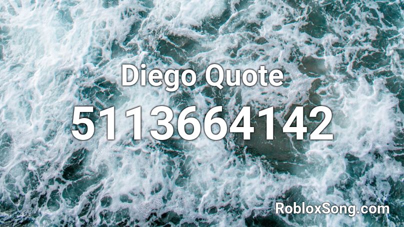 Diego Quote Roblox ID