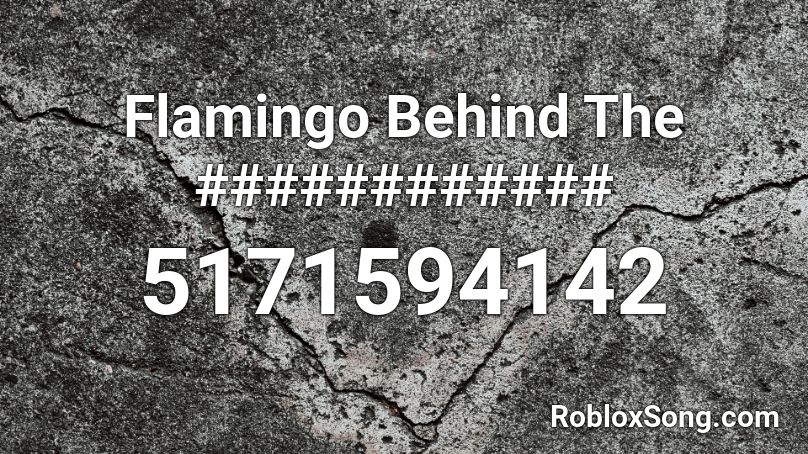 Flamingo Behind The ############ Roblox ID