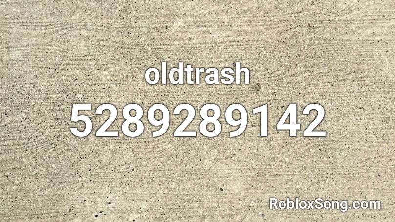 oldtrash Roblox ID