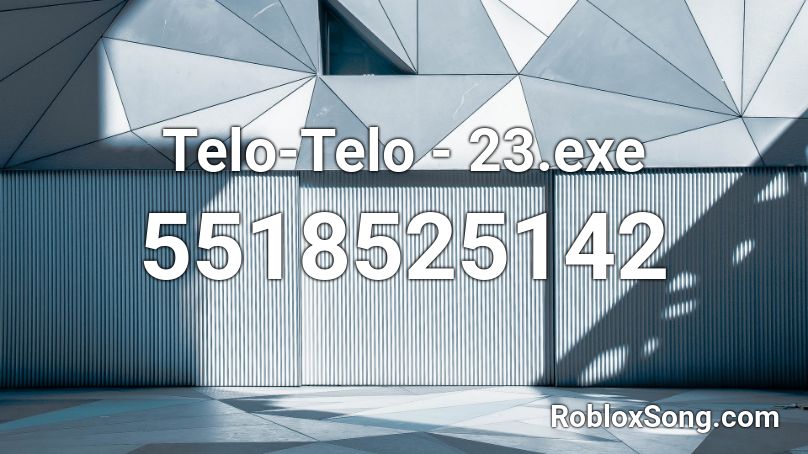 Telo-Telo -  23.exe Roblox ID