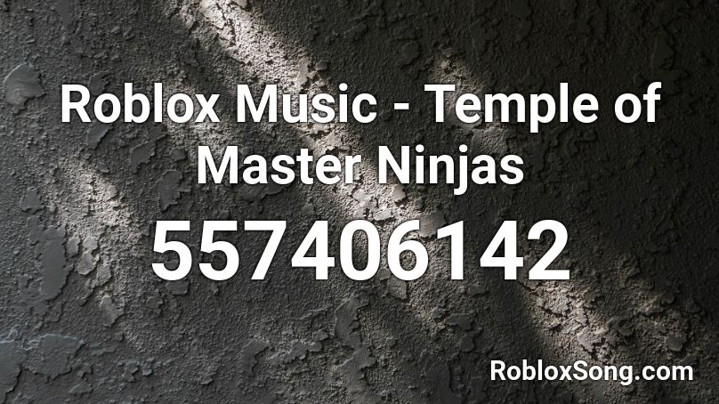 Roblox Music - Temple of Master Ninjas Roblox ID