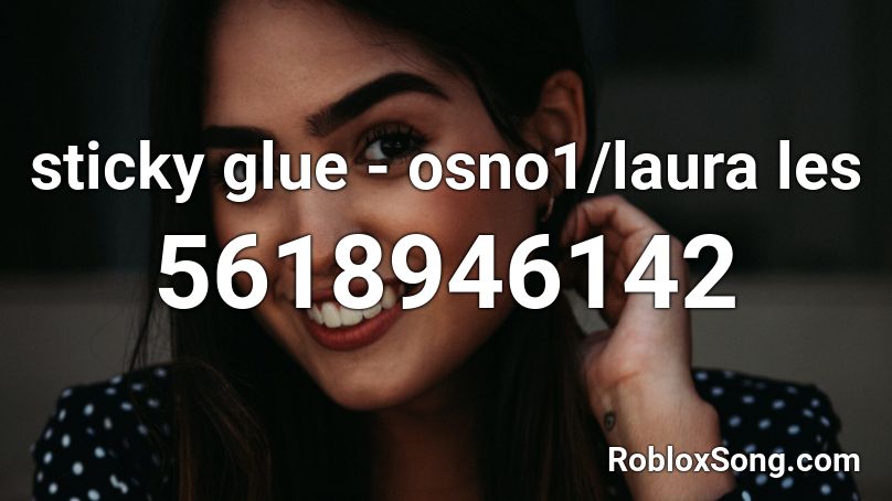 sticky glue - osno1/laura les Roblox ID