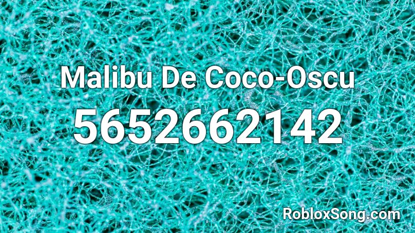 Malibu De Coco-Oscu Roblox ID