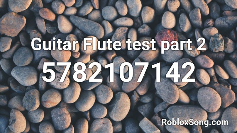 Guitar Flute test part 2 Roblox ID