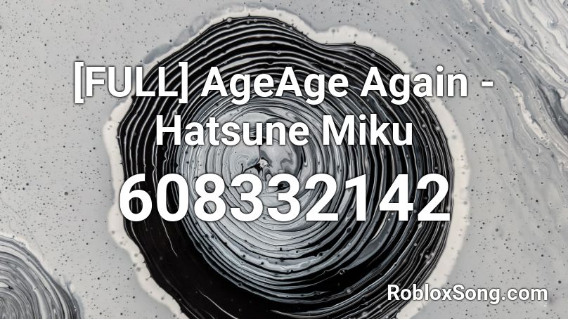 [FULL] AgeAge Again - Hatsune Miku Roblox ID