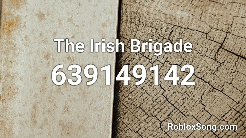 The Irish Brigade Roblox Id Roblox Music Codes - slippery roblox id