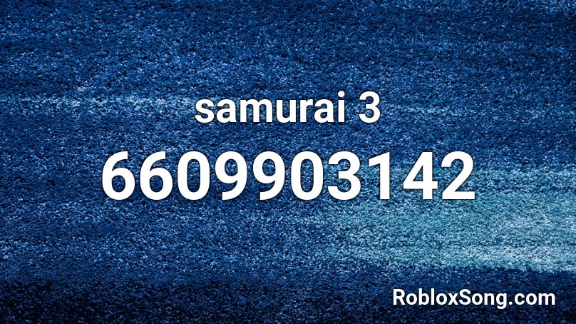 samurai 3 Roblox ID