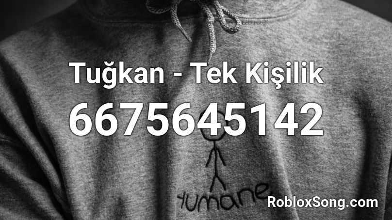 Tuğkan - Tek Kişilik  Roblox ID