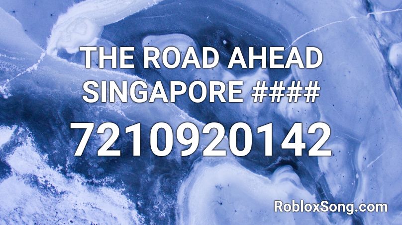 THE ROAD AHEAD SINGAPORE #### Roblox ID