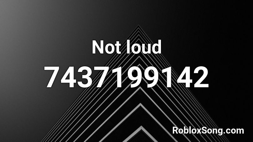 Not loud Roblox ID