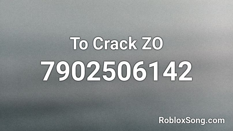 To Crack ZO  Roblox ID