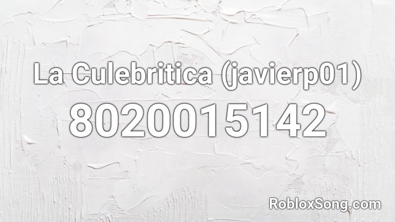 La Culebritica (javierp01) Roblox ID