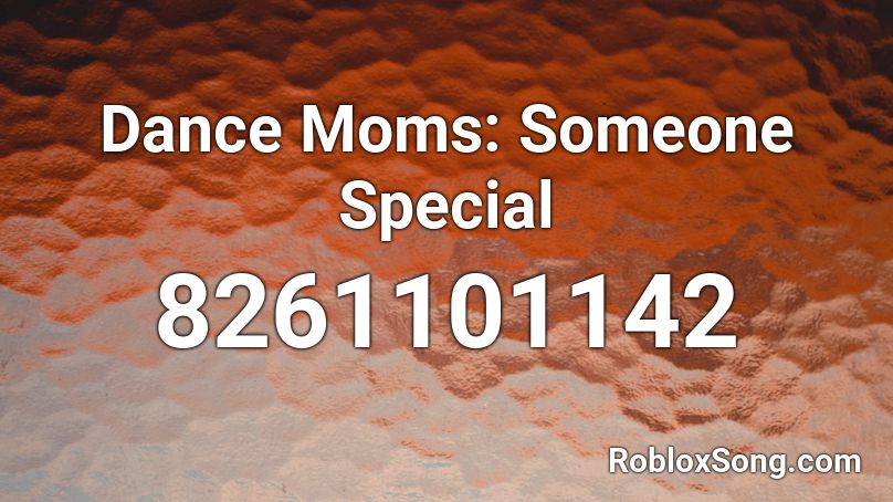 Dance Moms: Someone Special Roblox ID