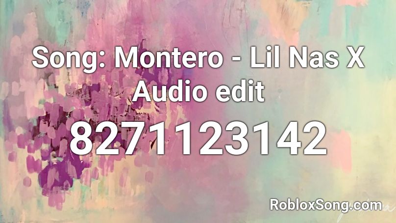 Song: Montero - Lil Nas X Audio edit Roblox ID