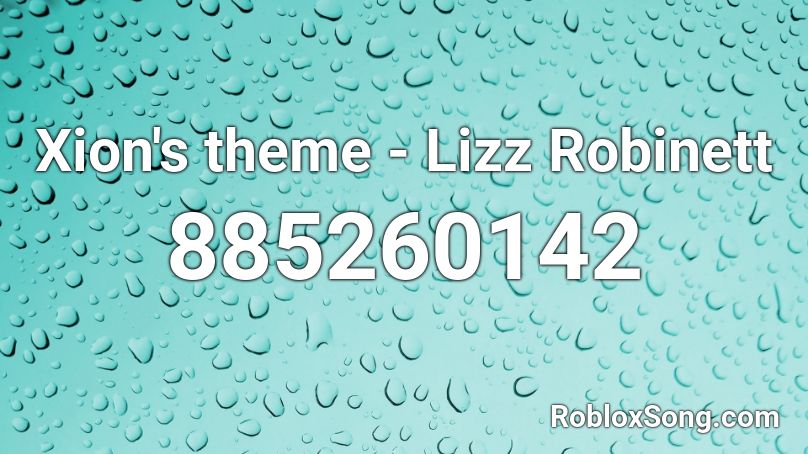 Xion's theme - Lizz Robinett Roblox ID