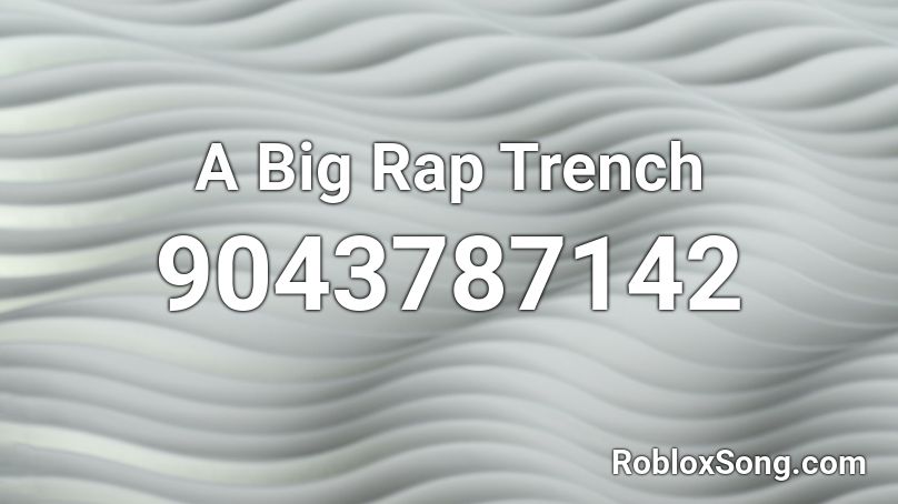 A Big Rap Trench Roblox ID