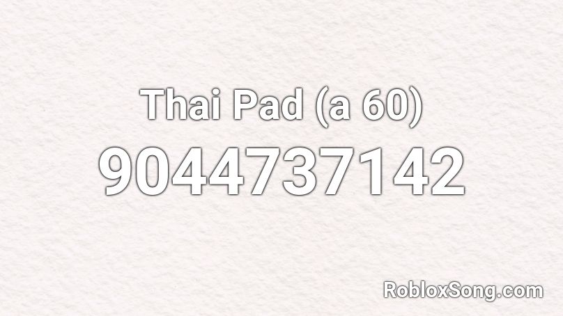 Thai Pad (a 60) Roblox ID