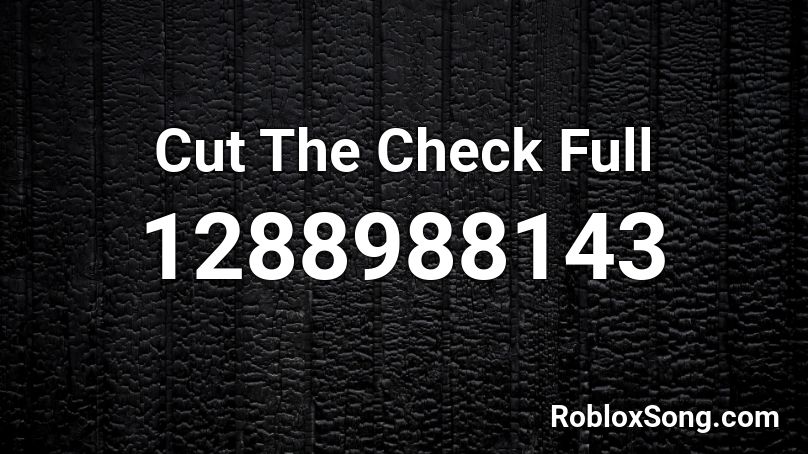 Cut The Check Full Roblox Id Roblox Music Codes - check this out roblox id