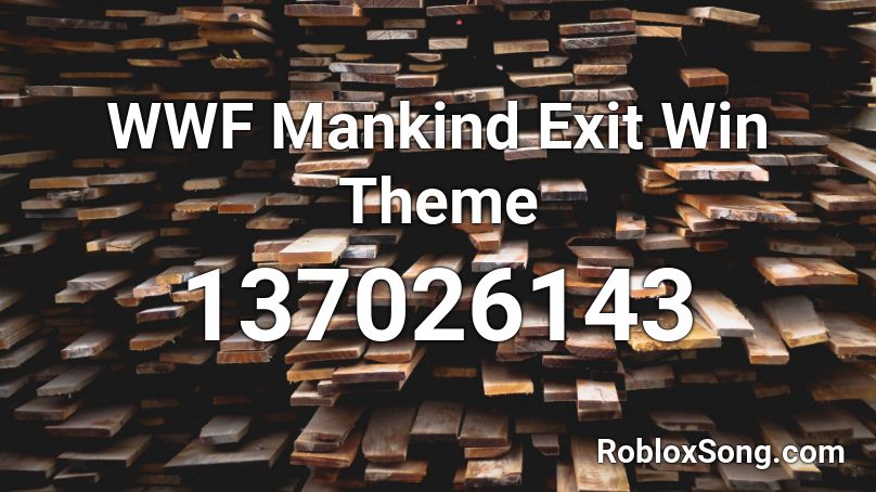WWF Mankind Exit Win Theme Roblox ID