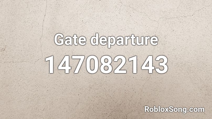 Gate departure Roblox ID