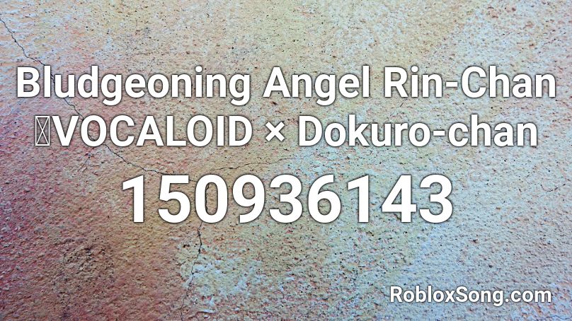 Bludgeoning Angel Rin-Chan 【VOCALOID × Dokuro-chan Roblox ID