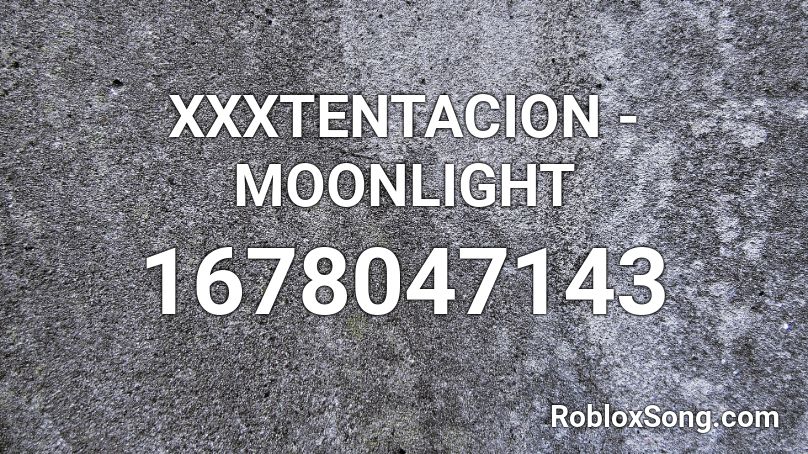XXXTENTACION - MOONLIGHT Roblox ID