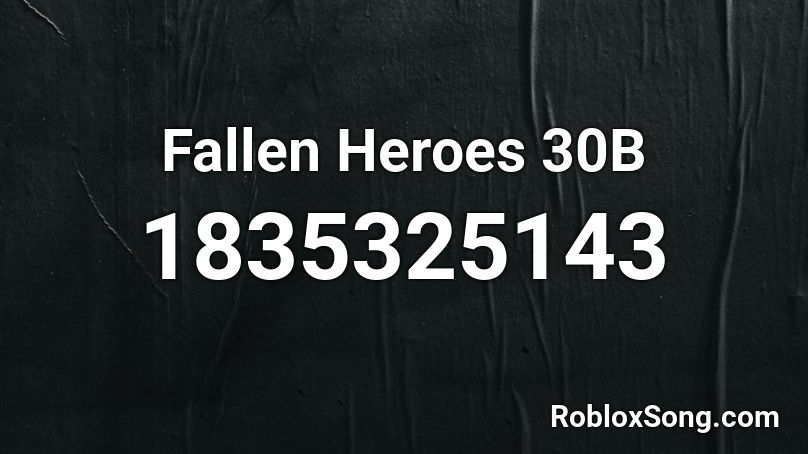 Fallen Heroes 30B Roblox ID