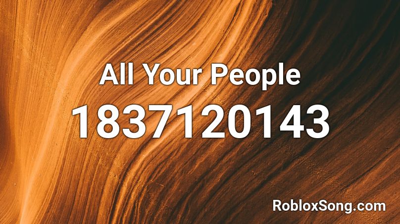 All Your People Roblox ID