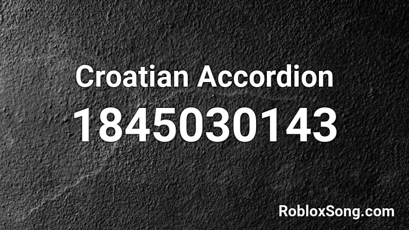 Croatian Accordion Roblox ID