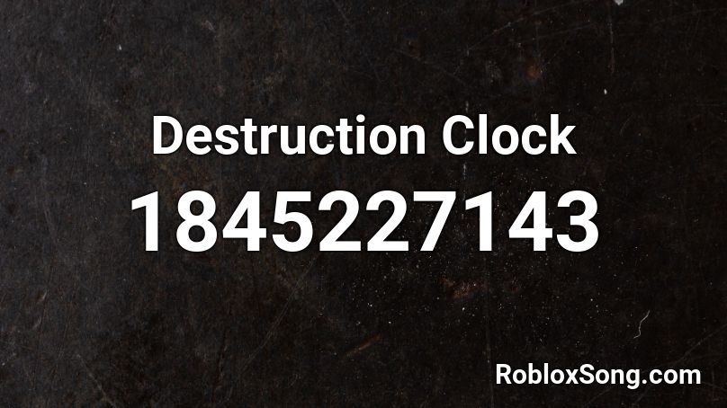 Destruction Clock Roblox ID