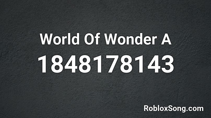 World Of Wonder A Roblox ID