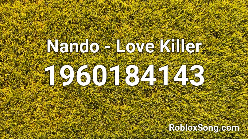  Nando - Love Killer Roblox ID