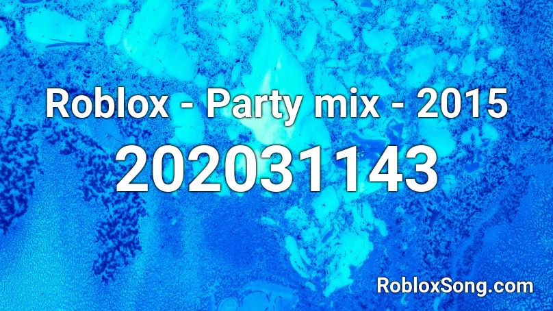 Roblox - Party mix - 2015 Roblox ID