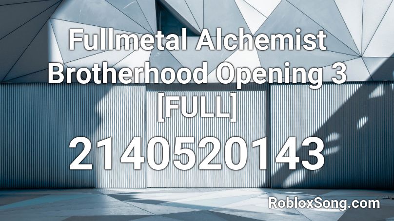 Fullmetal Alchemist Brotherhood Opening 3 [FULL] Roblox ID