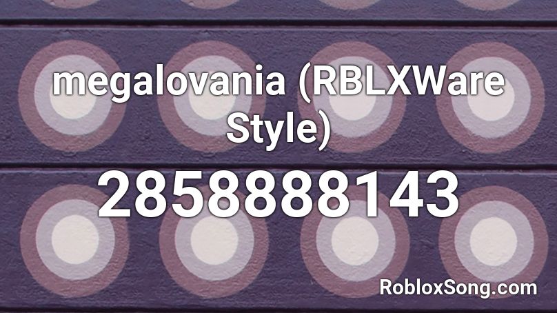 megalovania (RBLXWare Style) Roblox ID