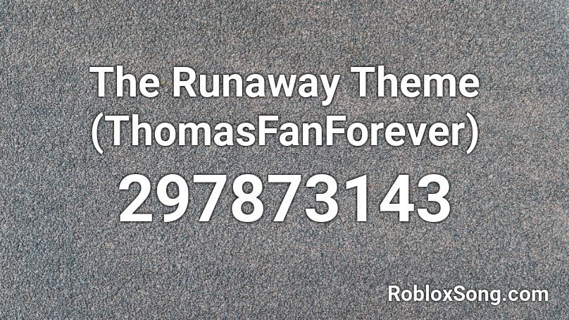The Runaway Theme (ThomasFanForever) Roblox ID
