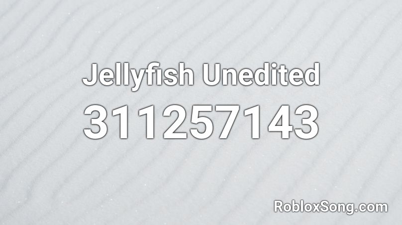 Jellyfish Unedited Roblox ID