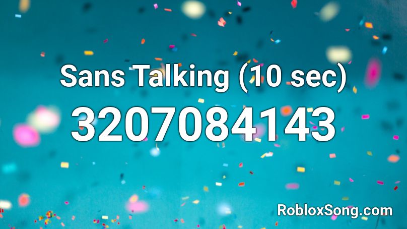 Sans Talking (10 sec) Roblox ID
