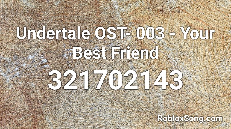 Undertale Ost 003 Your Best Friend Roblox Id Roblox Music Codes - best friend roblox id code