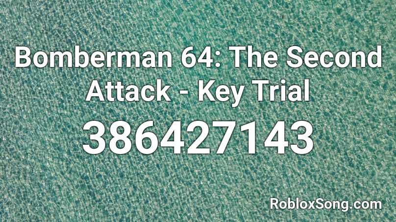 Bomberman 64: The Second Attack - Key Trial Roblox ID