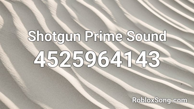 Shotgun Prime Sound Roblox ID
