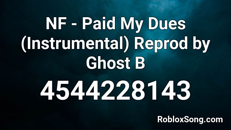 Nf Paid My Dues Instrumental Reprod By Ghost B Roblox Id Roblox Music Codes - nf the search roblox id