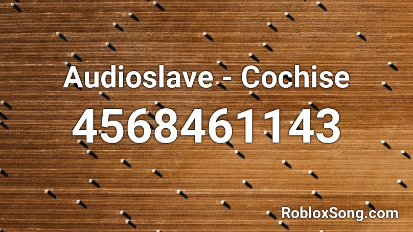 Audioslave - Cochise Roblox ID