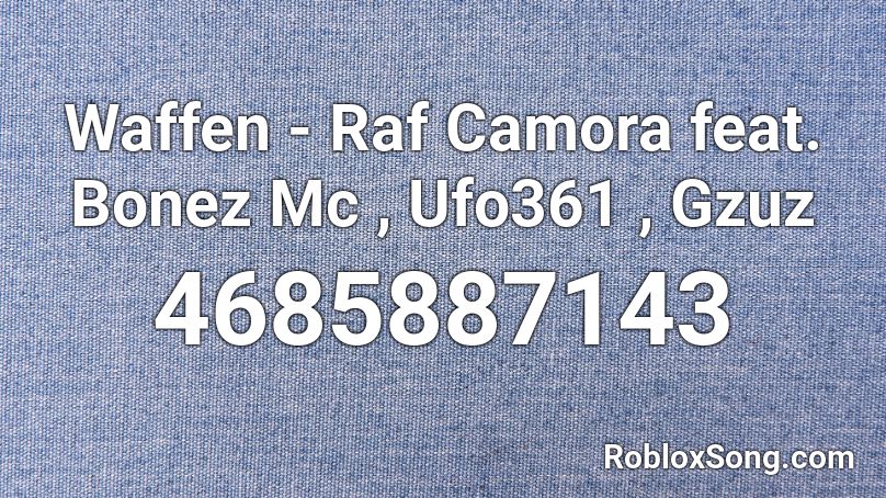 Waffen Raf Camora Feat Bonez Mc Ufo361 Gzuz Roblox Id Roblox Music Codes