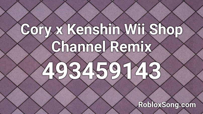 Cory x Kenshin Wii Shop Channel Remix Roblox ID