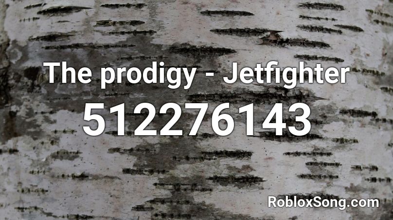 The prodigy - Jetfighter Roblox ID