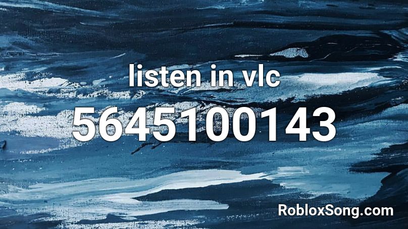 listen in vlc Roblox ID
