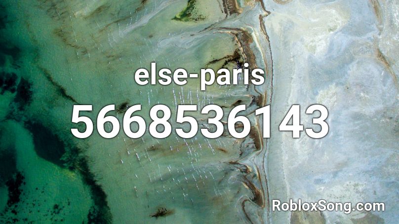 Else Paris Roblox Id Roblox Music Codes - the song paris roblox