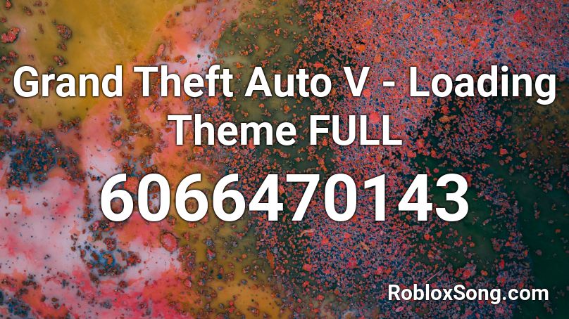 Grand Theft Auto V - Loading Theme FULL Roblox ID