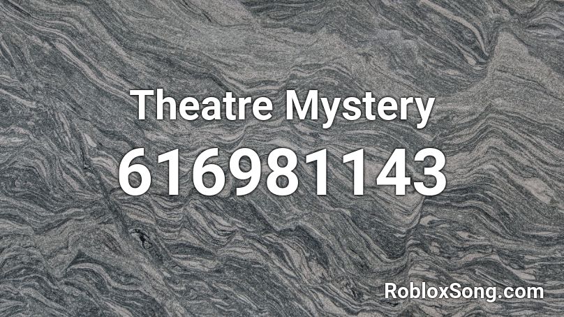 Theatre Mystery Roblox ID